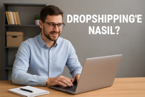 ABD Dropshipping’e Nasıl Başlanır