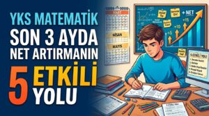 YKS Matematikte Son 3 Ayda Net Artırmanın 5 Etkili Yolu